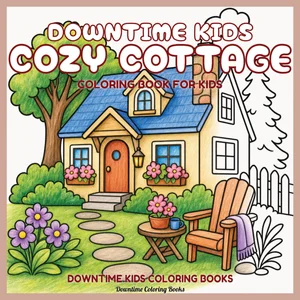 Cover of Downtime Kids Cozy Cottage