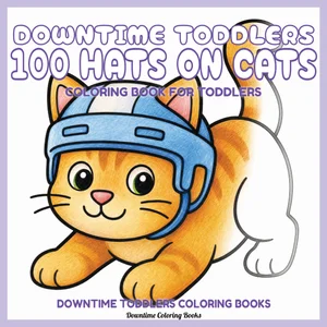 Cover of Downtime Toddlers 100 Hats On Cats
